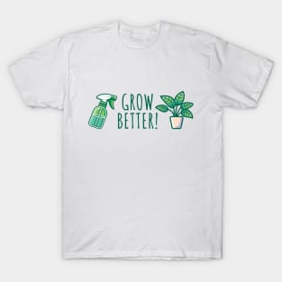 Grow Better! T-Shirt